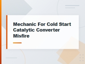 Fixing Cold Start Catalytic Converter Misfire Issues