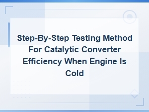 Catalytic Converter Cold Engine Efficiency Testing Tools and Step-by-Step Methods